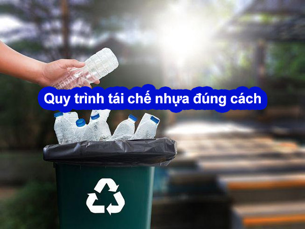 quy trình tái chế nhựa phế liệu đúng cách
